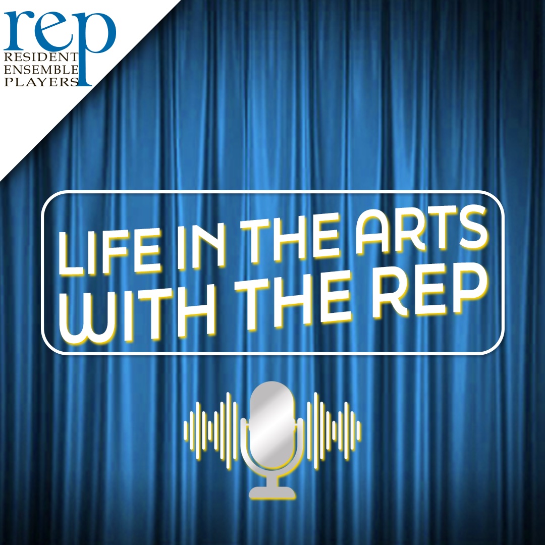 Life in the Arts with the REP podcast